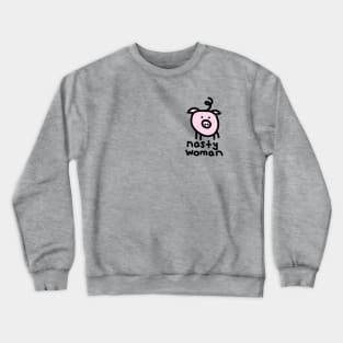 Small Pig Nasty Woman Crewneck Sweatshirt